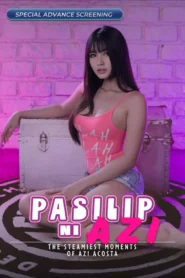 Pasilip ni Azi: The Steamiest Moments of Azi Acosta